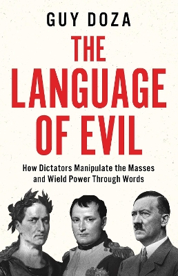 Language of Evil: How Dictators Manipulate the Masses and Wield Power Through Words
