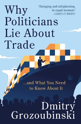 Why Politicians Lie About Trade: ...and What You Need to Know About It