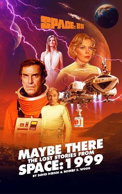 Space: 1999: Maybe There  The Lost Stories from Space: 1999