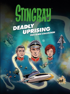 Stingray: Deadly Uprising  The Comic Collection New edition