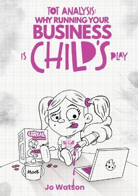 Tot Analysis: Why Running Your Business is Child's Play