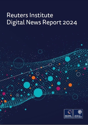 Reuters Institute Digital News Report 2024