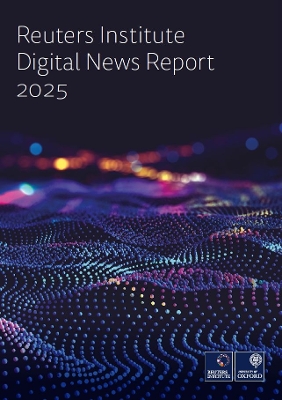 Reuters Institute Digital News Report 2025