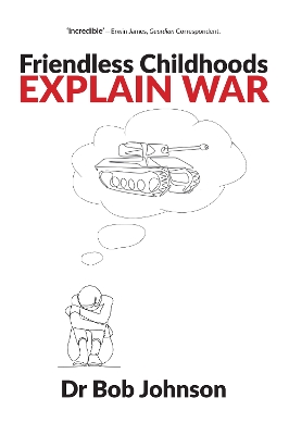 Friendless Childhoods Explain Wars