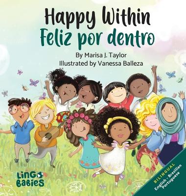 Happy Within/ Feliz por dentro: Bilingual Children's book English Brazilian Portuguese for kids ages 2-6/  Livro infantil bilíngue inglês português do brasil para crianças de 2 a 6 anos