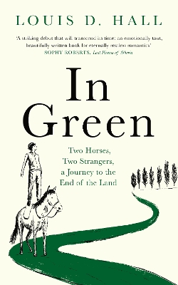 In Green: Two Horses, Two Strangers, a Journey to the End of the Land