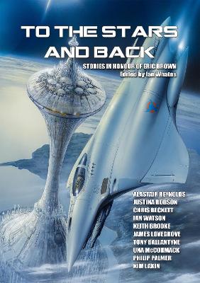 To the Stars and Back: Stories in Honour of Eric Brown