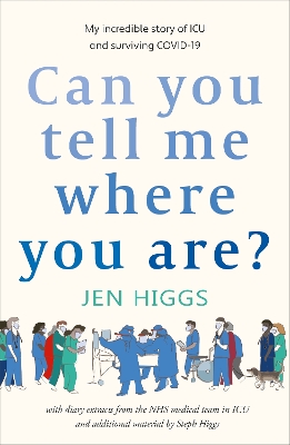 Can You Tell Me Where You Are?: my incredible story of ICU and surviving COVID-19