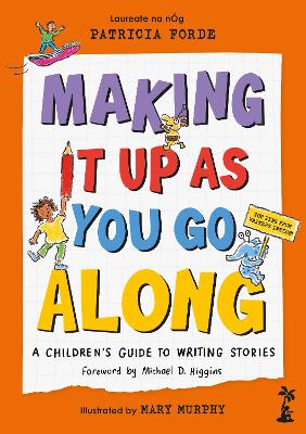 Making It Up as You Go Along: A Childrens Guide to Writing Stories