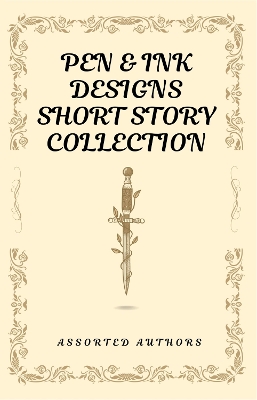 Pen & Ink Designs Short Story Collection 2024 2nd Enhanced edition