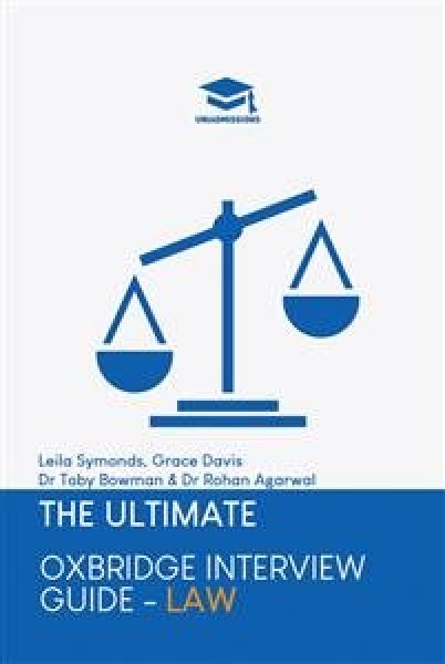 Ultimate Oxbridge Interview Guide: Law: Practice through hundreds of mock interview questions used in real Oxbridge  interviews, with brand new worked solutions to every question by Oxbridge admissions tutors. New edition