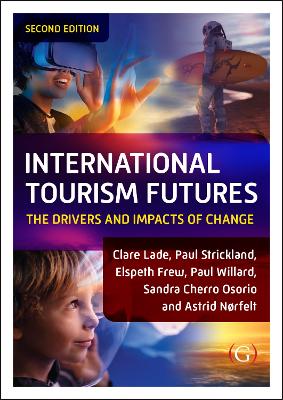 International Tourism Futures: The Drivers and Impacts of Change 2nd edition