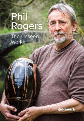 Phil Rogers: The Unseen Works