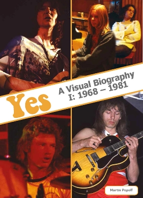 Yes: A Visual Biography I: 1968  1981 New edition