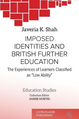 Imposed Identities and British Further Education: The Experiences of Learners Classified as &quote;Low Ability&quote;
