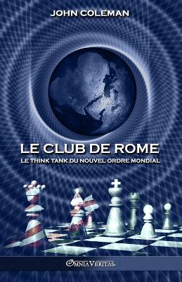 Club de Rome: Le think tank du Nouvel Ordre Mondial