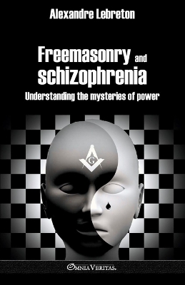 Freemasonry and schizophrenia: Understanding the mysteries of power