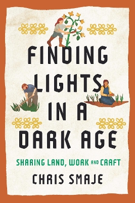Finding Lights in a Dark Age: Sharing Land, Work and Craft