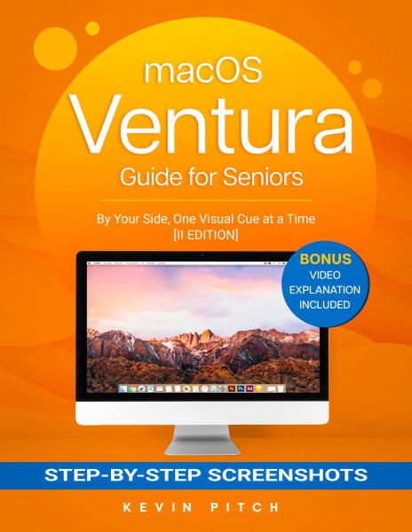 macOS VENTURA Guide for Seniors: By Your Side, One Visual Cue at a Time [ II EDITION]