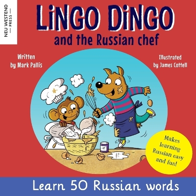 Lingo Dingo and the Russian Chef: Learn Russian for kids (Heartwarming bilingual Russian English book for  children)
