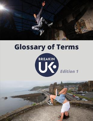 UK Breakin' Glossary of Terms - Edition One