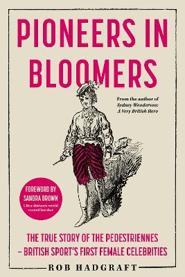 Pioneers in Bloomers: The True Story of the Pedestriennes - British Sports First Female Celebrities