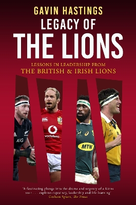 Legacy of the Lions: Lessons in Leadership from the British & Irish Lions New in Paperback
