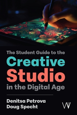 Student Guide to the Creative Studio in the Digital Age