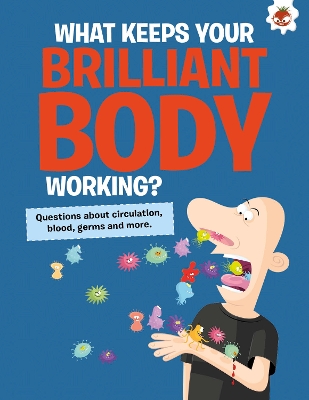 Curious Kid's Guide To The Human Body: WHAT KEEPS YOUR BRILLIANT BODY WORKING?: STEM