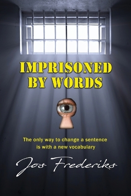 Imprisoned by Words: The only way to change a sentence is with a new vocabulary