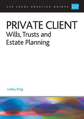 Private Client 2023:: Wills, Trusts and Estate Planning - Legal Practice Course Guides (LPC)