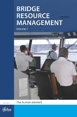 Bridge Resource Management, Volume 1: The human element New edition, 1