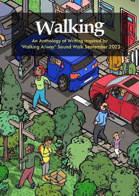 Walking: An Anthology of Writing inspired by Walking A/way Sound Walk September 2023