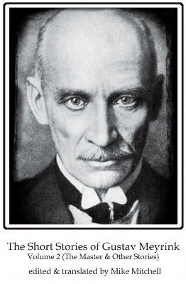 Short Stories of Gustav Meyrink Volume 2: The Master(and other stories)