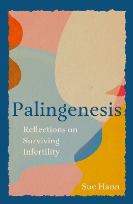 Palingenesis: Reflections on Surviving Infertility