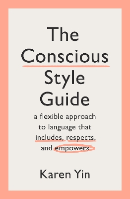 Conscious Style Guide: a flexible approach to language that includes, respects, and empowers