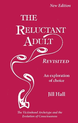 Reluctant Adult - Revisited: An Exploration of Choice 2nd Enhanced edition