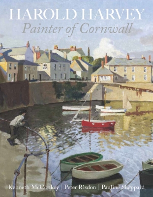 Harold Harvey: Painter of Cornwall: Painter of Cornwall