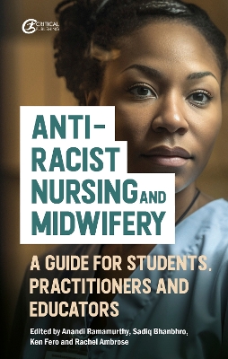 Anti-Racist Nursing and Midwifery: A Guide for Students, Practitioners and Educators