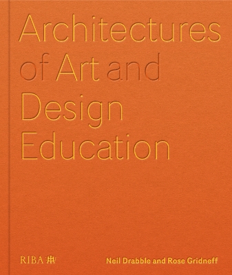 Architectures of Art and Design Education: An exploration of UK and international design schools