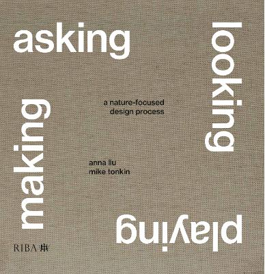 Asking, Looking, Playing, Making: A nature-focused design process