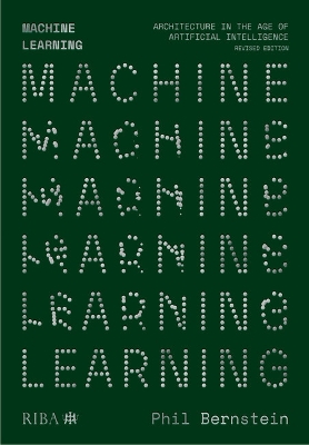 Machine Learning: Architecture in the age of Artificial Intelligence Second edition