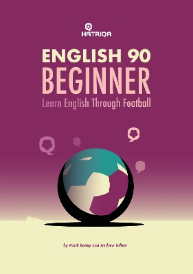 English 90 Beginner: Learn English Through Football, Beginner Level Textbook