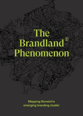 Brandland Phenomenon: Mapping Norwich's emerging branding cluster