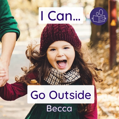 I Can Go Outside: A gentle introduction to exploring outside safely