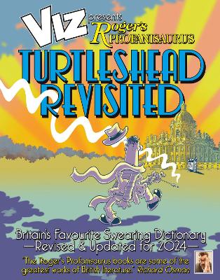 Viz 45th Anniversary. Roger's Profanisaurus: Turtlehead Revisited: Its a big one! Viz Comics largest ever encyclopaedia of bad language.