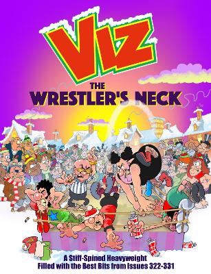 Wrestler's Neck: A Stiff-Spined Heavyweight Filled with the Best Bits from Issues 322-331
