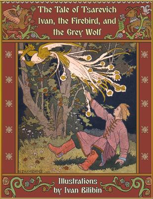 Tale of Tsarevich Ivan, the Firebird, and the Grey Wolf