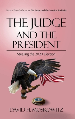 Judge and the President: Stealing the 2020 Election