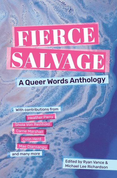 Fierce Salvage: A Queer Words Anthology